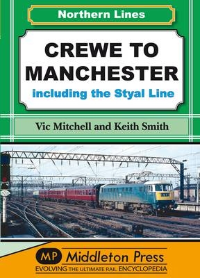 Crewe to Manchester - Vic Mitchell, Keith Smith