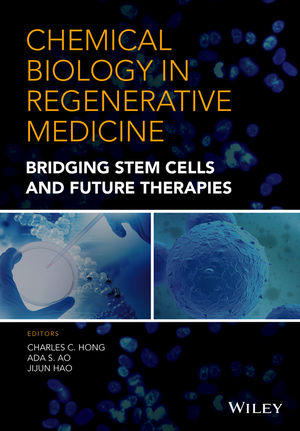 Chemical Biology in Regenerative Medicine - Charles C. Hong, Ada S. Ao, Jijun Hao