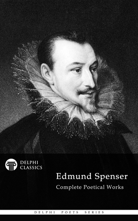 Delphi Complete Works of Edmund Spenser (Illustrated) - Edmund Spenser