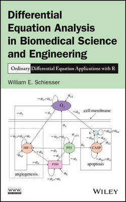 Differential Equation Analysis in Biomedical Science and Engineering – Ordinary Differential Equation Applications with R - WE Schiesser