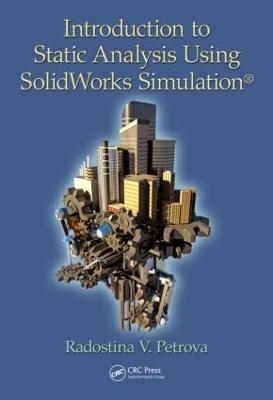 Introduction to Static Analysis Using SolidWorks Simulation - Radostina V. Petrova
