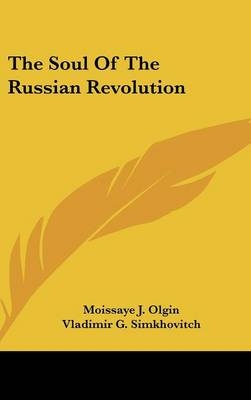 The Soul Of The Russian Revolution - Moissaye J Olgin