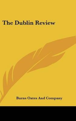 The Dublin Review -  Burns Oates and Company