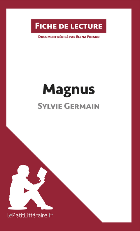 Magnus de Sylvie Germain (Fiche de lecture) -  lePetitLitteraire, Elena Pinaud