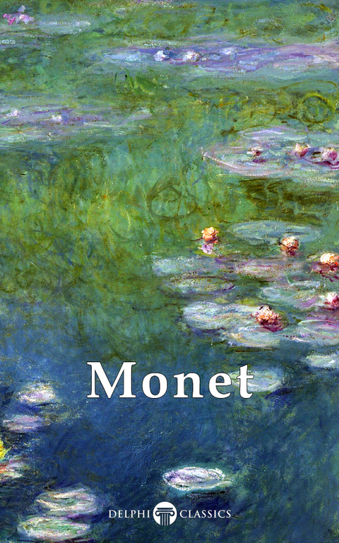 Delphi Works of Claude Monet  (Illustrated) - Claude Monet