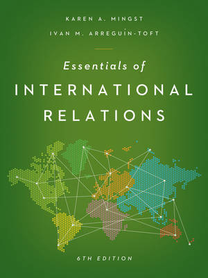 Essentials of International Relations - Karen A. Mingst, Ivan M. Arreguín-Toft