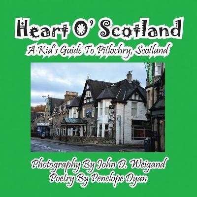Heart O' Scotland--A Kid's Guide To Pitlochry, Scotland - Penelope Dyan