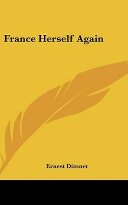 France Herself Again - Ernest Dimnet