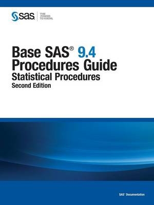 Base SAS 9.4 Procedures Guide -  Sas Institute