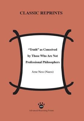 Truth as Conceived by Those Who Are Not Professional Philosophers - Arne Ness (Naess)