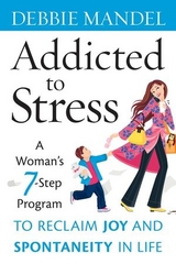 Addicted to Stress - Debbie Mandel