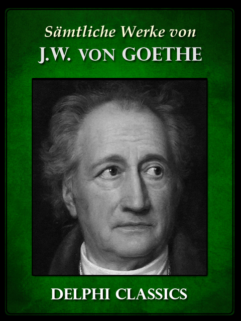 Saemtliche Werke von Johann Wolfgang von Goethe (Illustrierte) - Johann Wolfgang Von Goethe