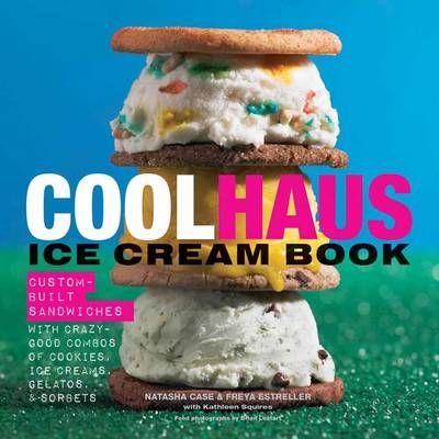 Coolhaus Ice Cream Book - Natasha Case, Freya Estreller, Kathleen Squires