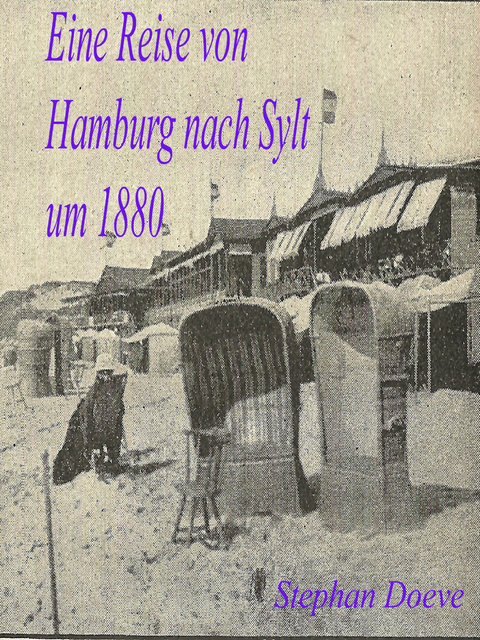 Eine Reise von Hamburg nach Sylt um 1880 - Stephan Doeve