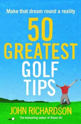 50 Greatest Golf Tips - John Richardson