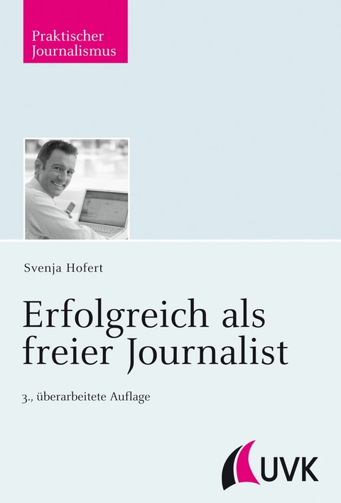 Erfolgreich als freier Journalist -  Svenja Hofert