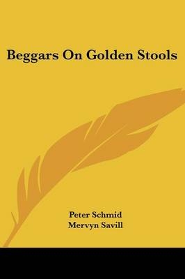 Beggars on Golden Stools - Peter Schmid