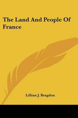 The Land and People of France - Lillian J Bragdon