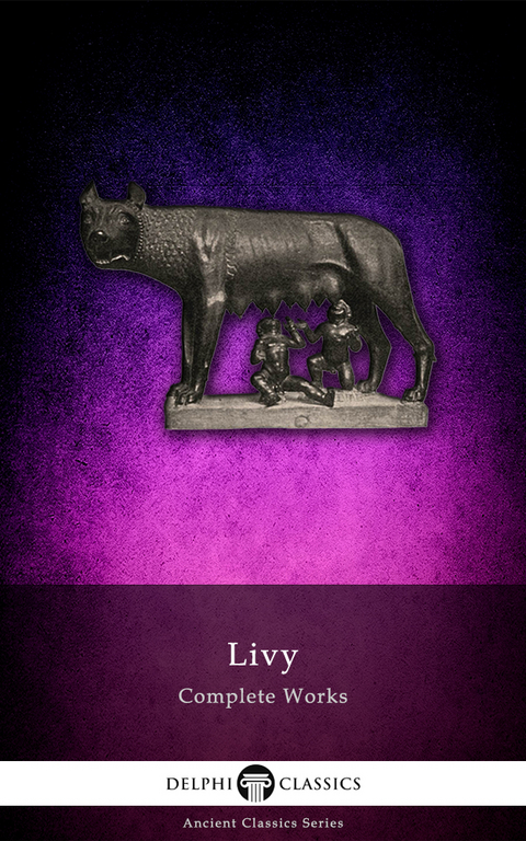 Delphi Complete Works of Livy (Illustrated) -  Livy