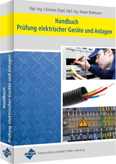 Handbuch Prüfung elektrischer Geräte und Anlagen - Christian Orgel, Rainer Rottmann