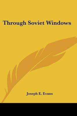 Through Soviet Windows - Joseph E Evans