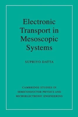 Electronic Transport in Mesoscopic Systems - Supriyo Datta