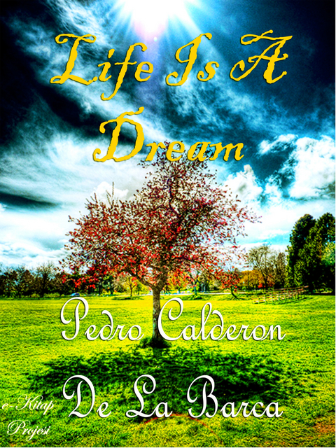 Life Is A Dream - Pedro Calderon de La Barca