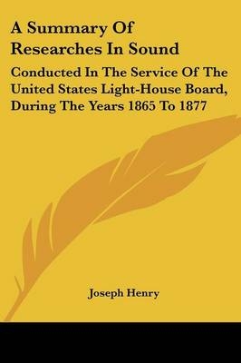 A Summary Of Researches In Sound - Joseph Henry