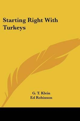 Starting Right with Turkeys - G T Klein