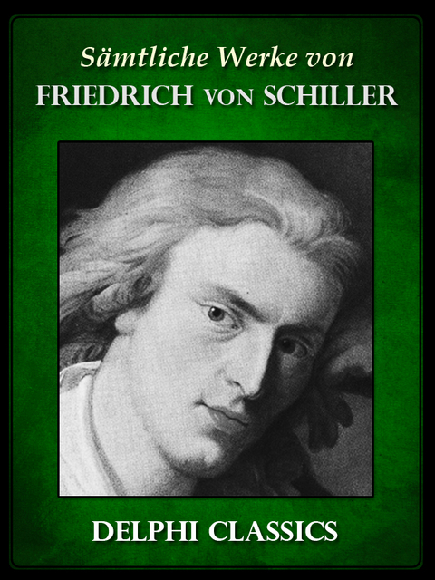 Saemtliche Werke von Friedrich von Schiller (Illustrierte) - Friedrich Von Schiller