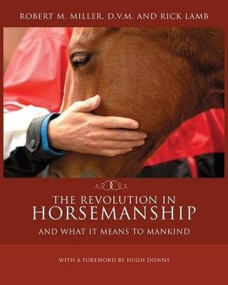 The Revolution in Horsemanship - Robert M Miller
