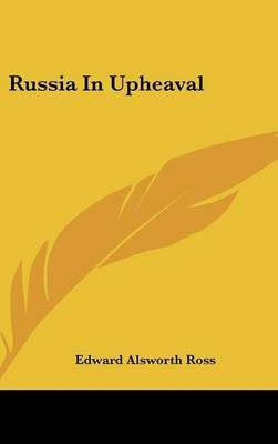Russia In Upheaval - Edward Alsworth Ross