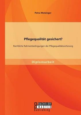 Pflegequalität gesichert? - Petra Metzinger