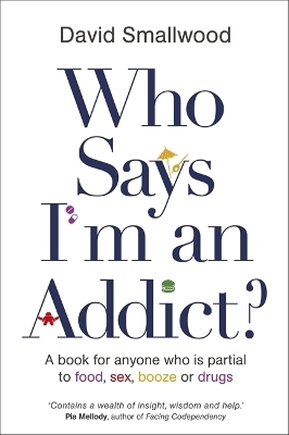 Who Says I'm an Addict? - David Smallwood