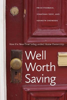 Well Worth Saving - Price V. Fishback, Jonathan Rose, Kenneth Snowden