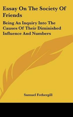 Essay On The Society Of Friends - Samuel Fothergill