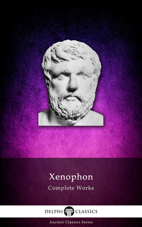 Delphi Complete Works of Xenophon (Illustrated) -  Xenophon