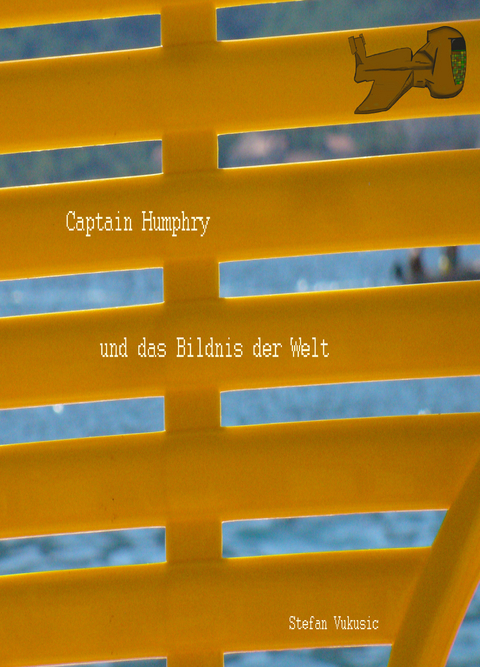 Captain Humphry und das Bildnis der Welt -  Stefan Vukusic