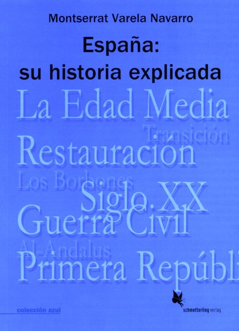 Espa&ntilde;a: su historia explicada - Montserrat Varela Navarro