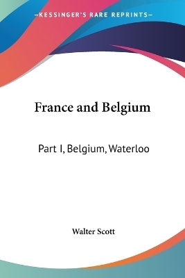 France and Belgium - Sir Walter Scott