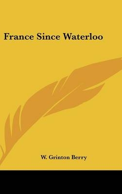 France Since Waterloo - W Grinton Berry