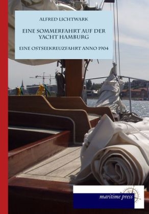 Eine Sommerfahrt auf der Yacht Hamburg - Alfred Lichtwark