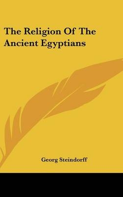 The Religion Of The Ancient Egyptians - Georg Steindorff