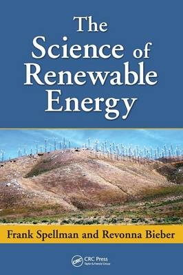 The Science of Renewable Energy - Frank R. Spellman, Revonna M. Bieber