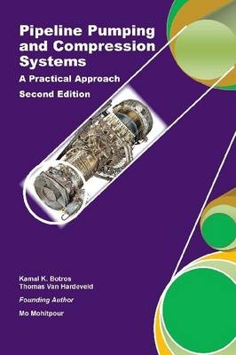 Pipeline Pumping and Compression Systems - Mo Mohitpour, Kamal K. Botros, Thomas Van Hardeveld