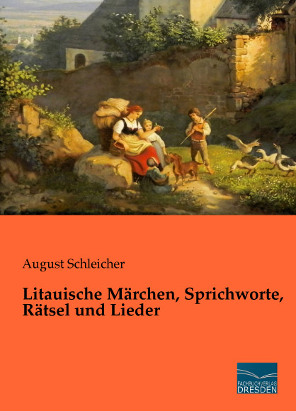 Litauische Märchen, Sprichworte, Rätsel und Lieder - August Schleicher