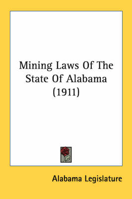 Mining Laws Of The State Of Alabama (1911) -  Alabama Legislature