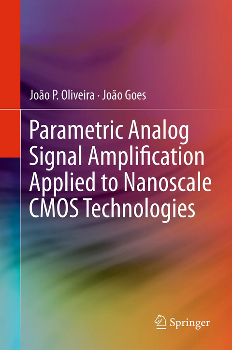 Parametric Analog Signal Amplification Applied to Nanoscale CMOS Technologies - João P. Oliveira, João Goes