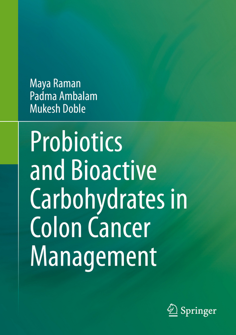 Probiotics and Bioactive Carbohydrates in Colon Cancer Management - Maya Raman, Padma Ambalam, Mukesh Doble