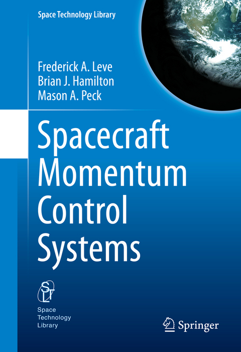 Spacecraft Momentum Control Systems -  Frederick A. Leve,  Brian J. Hamilton,  Mason A. Peck